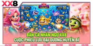 Bắn Cá Nhân Ngư XX8: Cuộc Phiêu Lưu Đại Dương Huyền Bí
