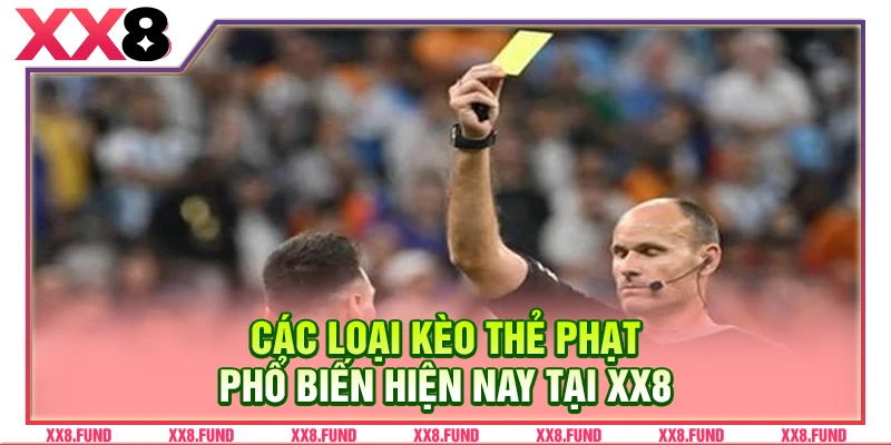 Các loại kèo thẻ phạt phổ biến hiện nay tại XX8