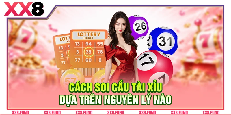 Cách soi cầu tài xỉu dựa trên nguyên lý nào