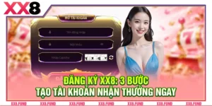 Đăng Ký XX8: 3 Bước Tạo Tài Khoản Nhận Thưởng Ngay