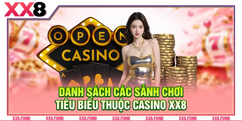 Danh sách các sảnh chơi tiêu biểu thuộc casino XX8