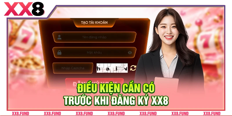 Điều kiện cần có trước khi đăng ký XX8