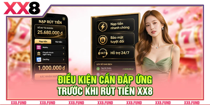 Điều kiện cần đáp ứng trước khi rút tiền XX8