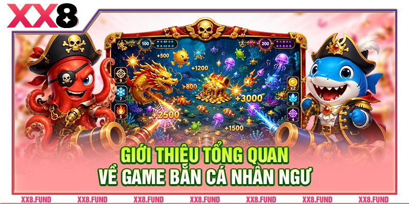 Giới thiệu tổng quan về game bắn cá Nhân Ngư