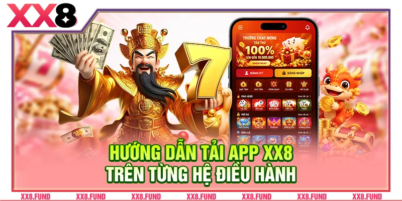 Hướng dẫn tải app XX8 trên từng hệ điều hành
