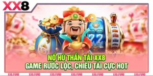 Nổ Hũ Thần Tài XX8: Game Rước Lộc, Chiêu Tài Cực Hot