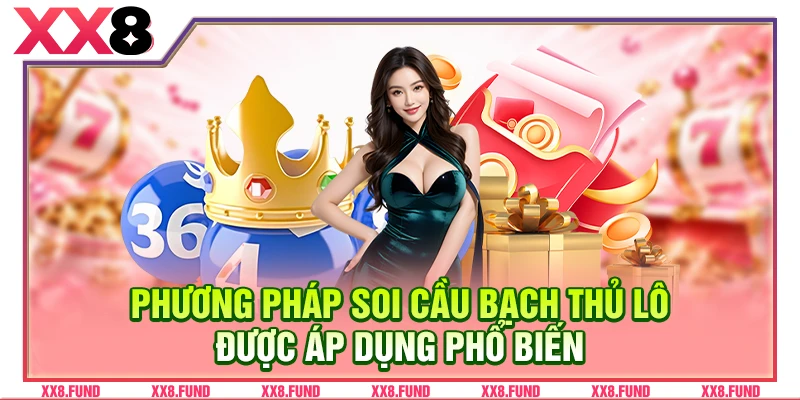 Phương pháp soi cầu bạch thủ lô được áp dụng phổ biến