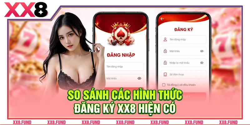 So sánh các hình thức đăng ký XX8 hiện có