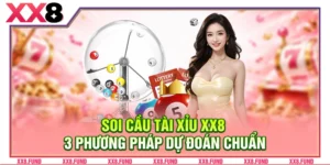 Soi Cầu Tài Xỉu XX8: 3 Phương Pháp Dự Đoán Chuẩn