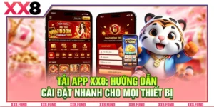 Tải App XX8: Cài Đặt Nhanh 5 Phút Cho Mọi Thiết Bị