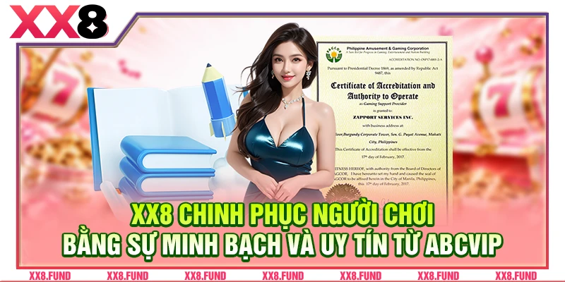 XX8 chinh phục người chơi bằng sự minh bạch và uy tín từ ABCVIP